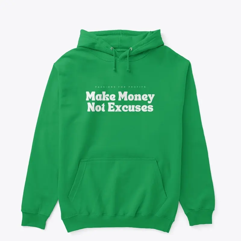 Make Money, Not Excuses